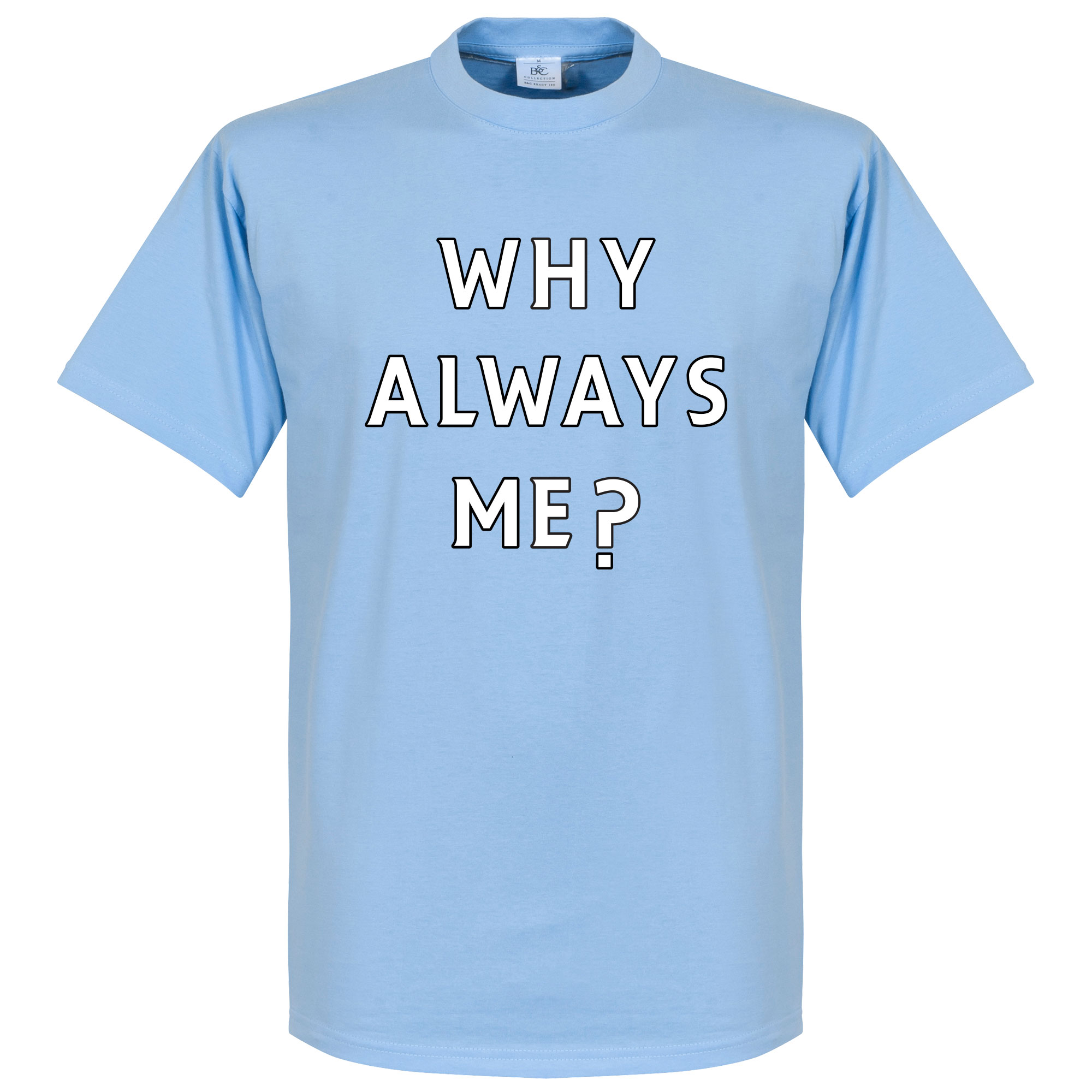 Why Always Me? T-Shirt XS