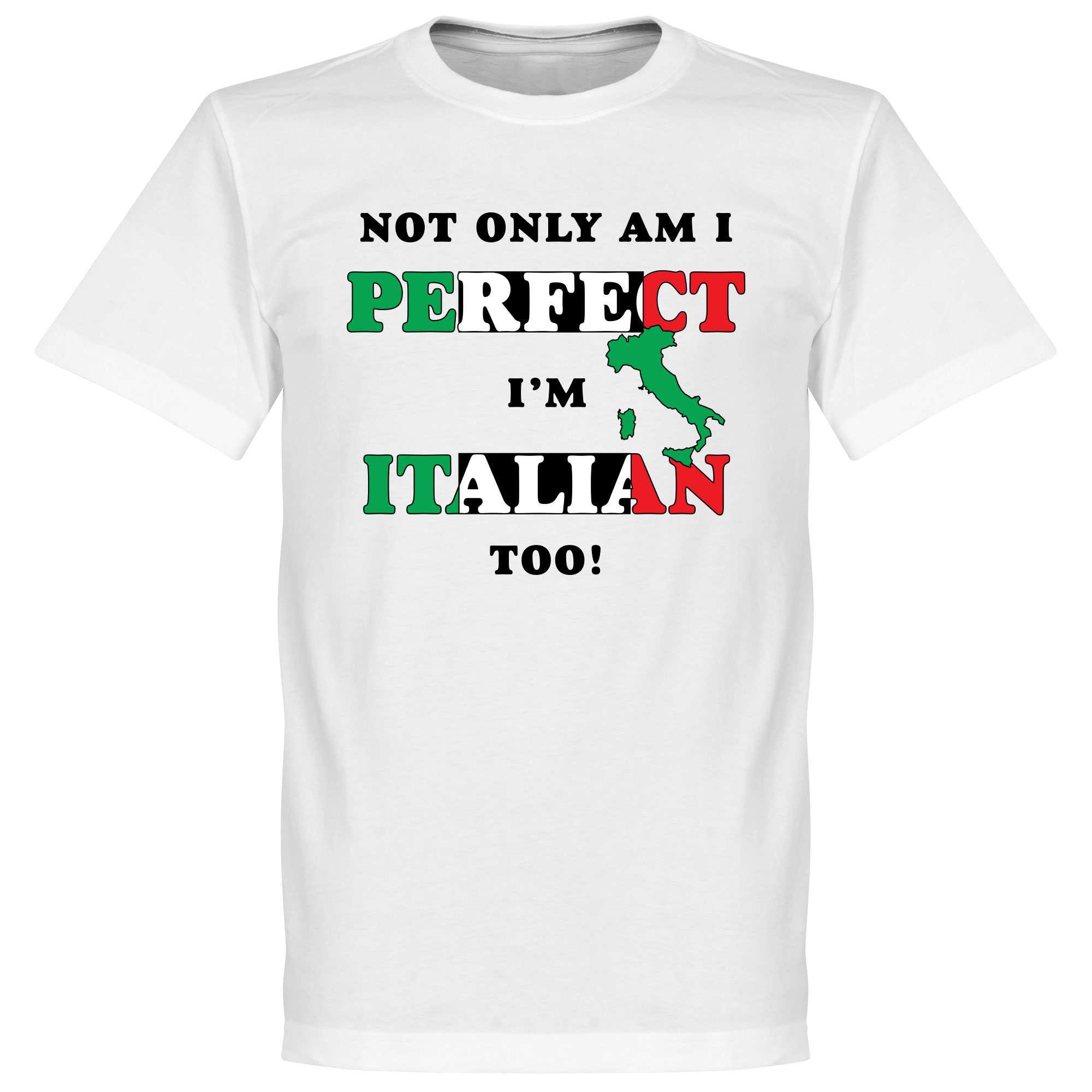 Not Only Am I Perfect, I'm Italian Too! T-Shirt M